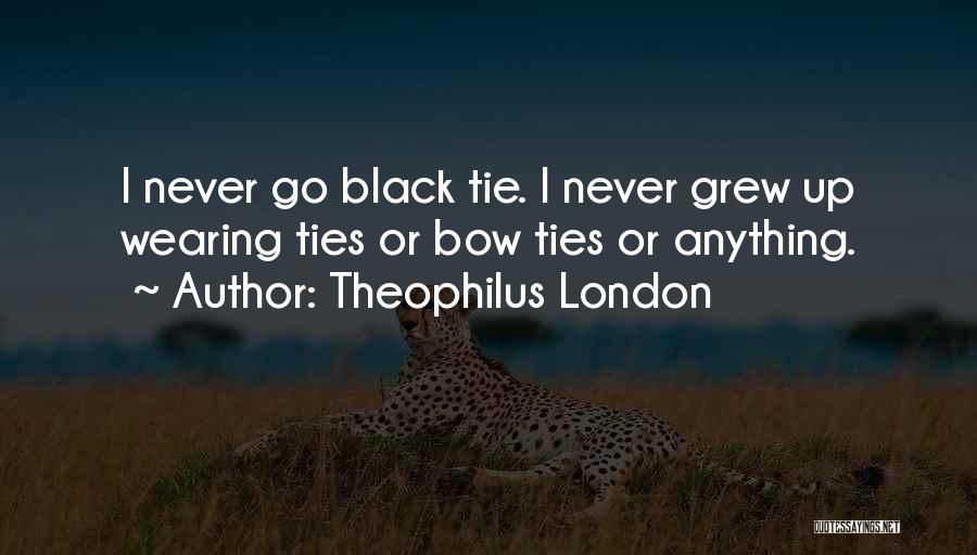Bow Tie Quotes By Theophilus London