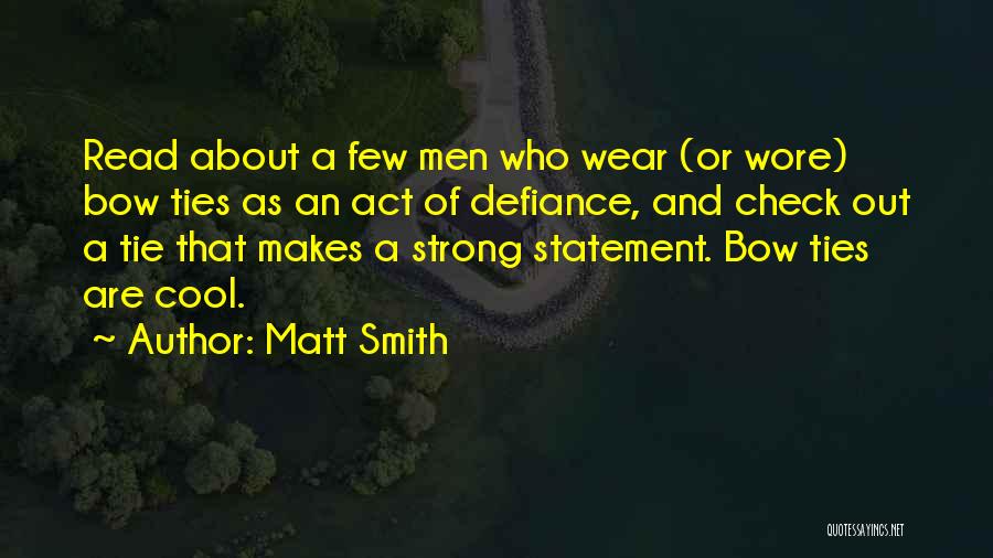 Bow Ties Quotes By Matt Smith