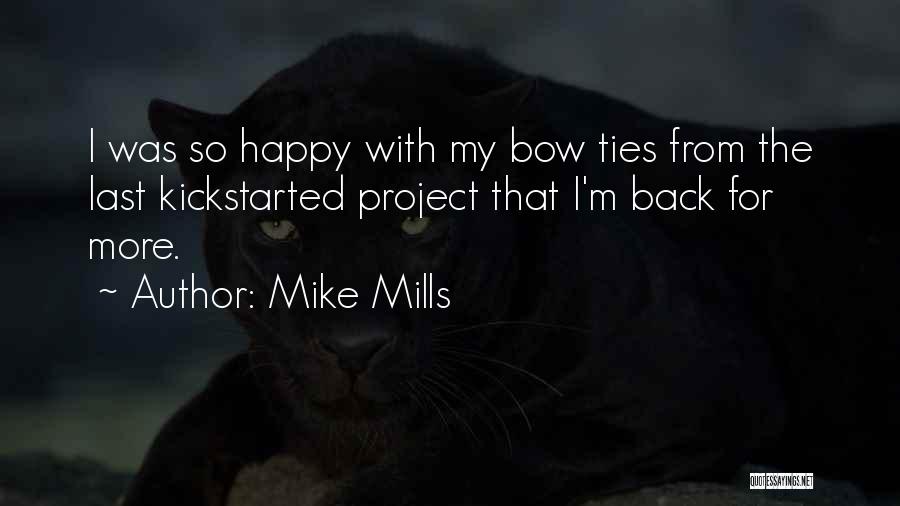 Bow Ties Quotes By Mike Mills