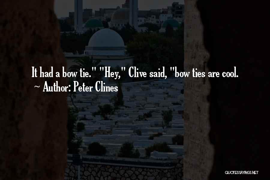 Bow Ties Quotes By Peter Clines