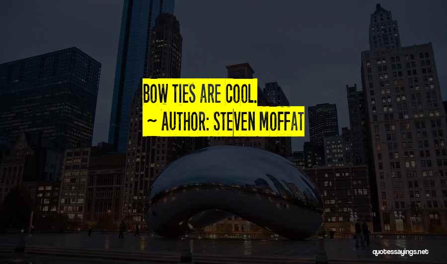 Bow Ties Quotes By Steven Moffat