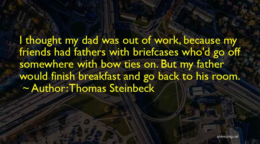 Bow Ties Quotes By Thomas Steinbeck