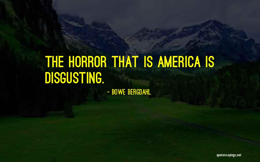 Bowe Quotes By Bowe Bergdahl Bowe Quotes By Bowe Bergdahl