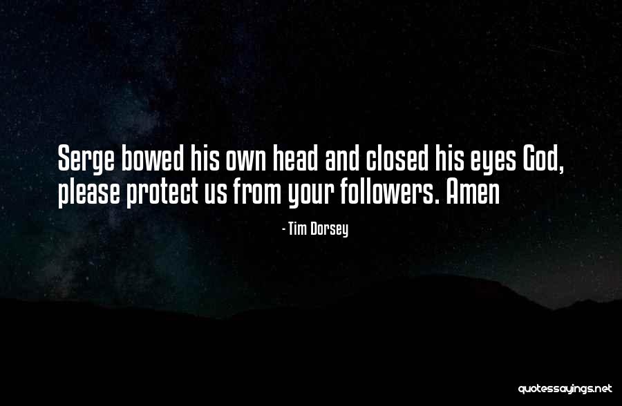 Bowed Eyes Quotes By Tim Dorsey Bowed Eyes Quotes By Tim Dorsey