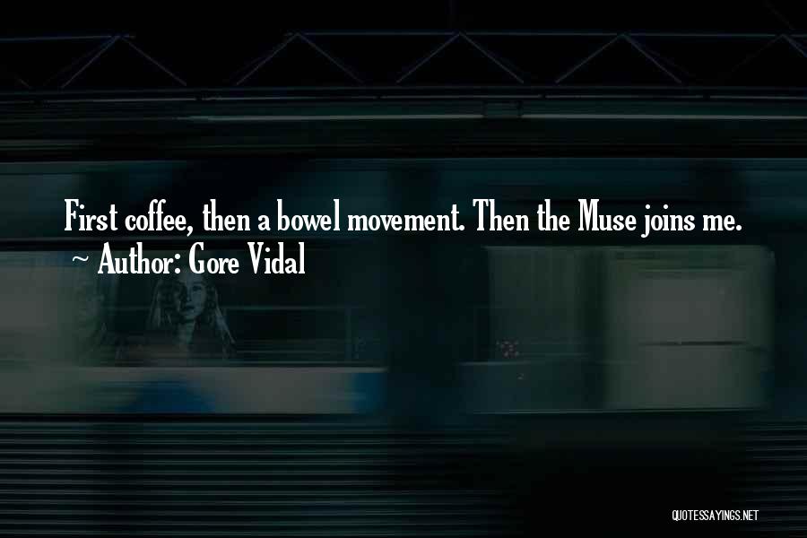 Bowel Movements Quotes By Gore Vidal