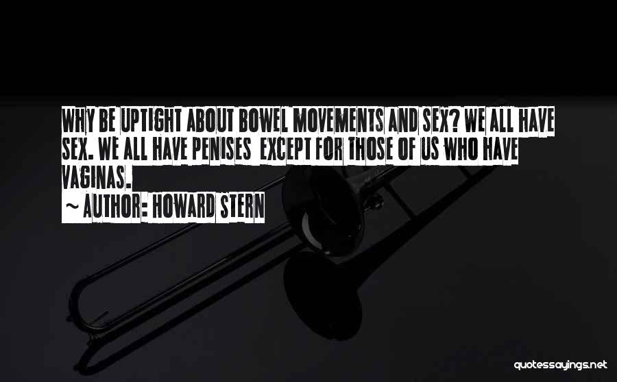 Bowel Movements Quotes By Howard Stern