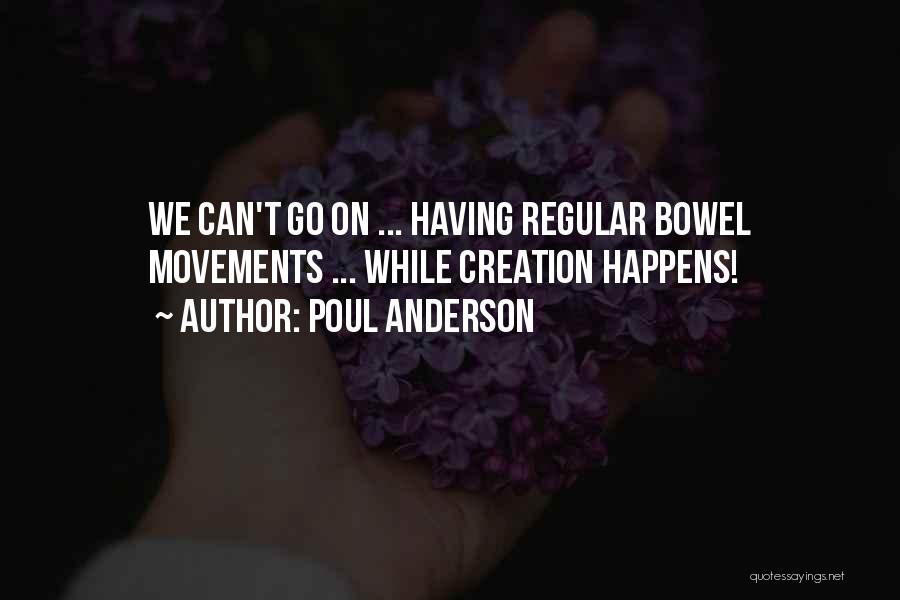 Bowel Movements Quotes By Poul Anderson