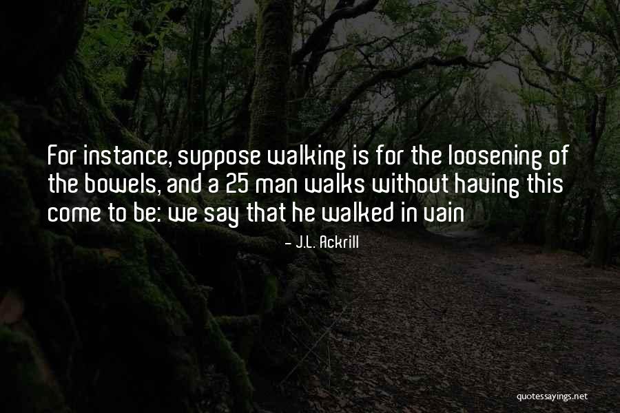 Bowels Quotes By J.L. Ackrill Bowels Quotes By J.L. Ackrill