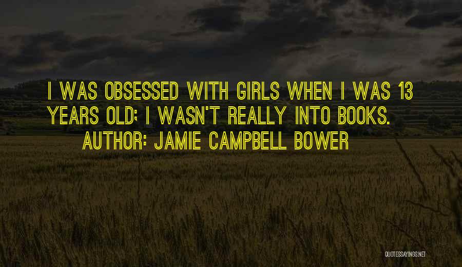 Bower Quotes By Jamie Campbell Bower