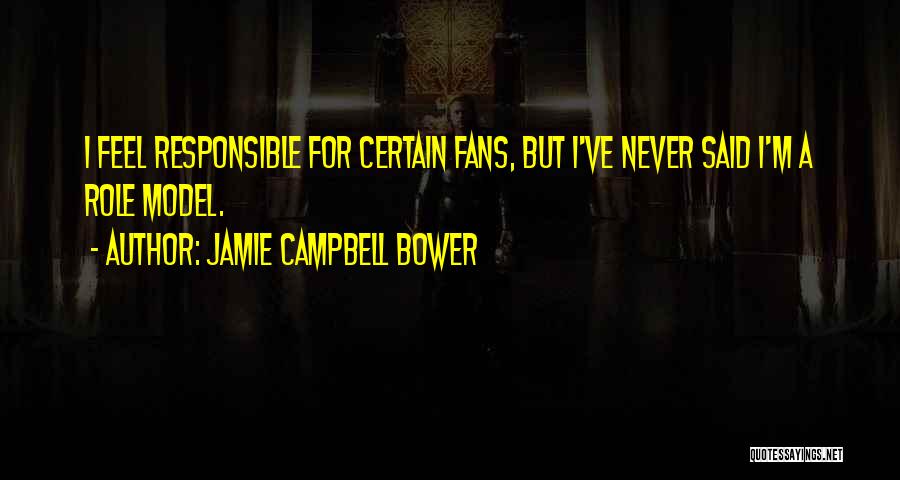 Bower Quotes By Jamie Campbell Bower