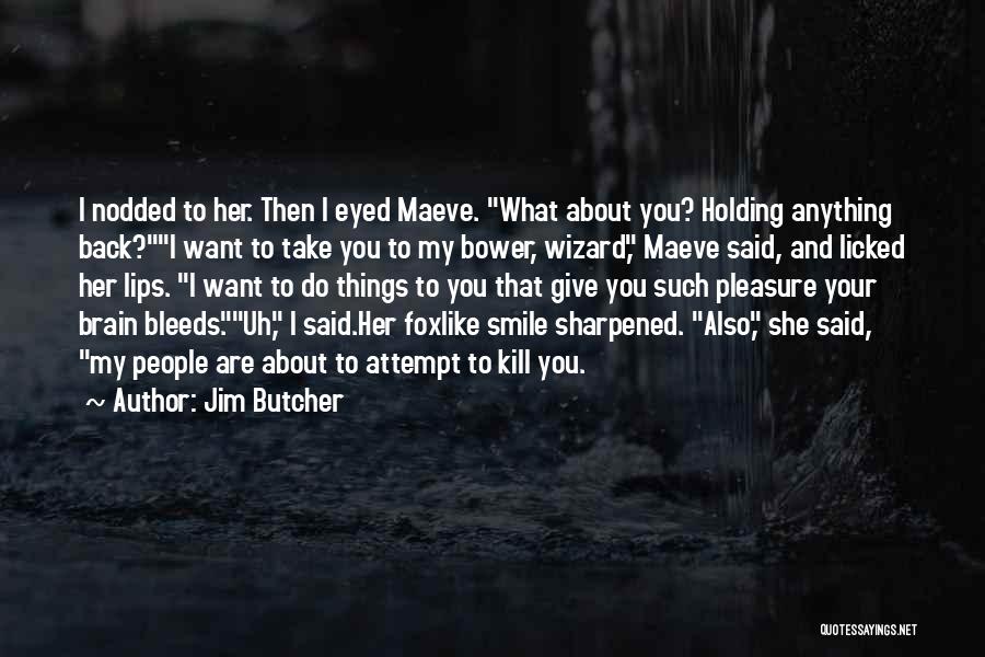 Bower Quotes By Jim Butcher