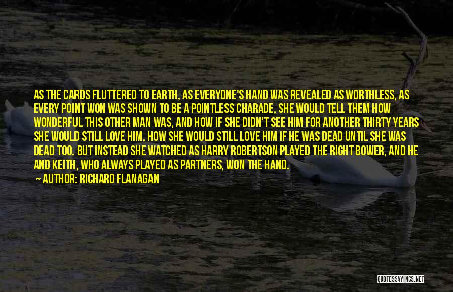 Bower Quotes By Richard Flanagan