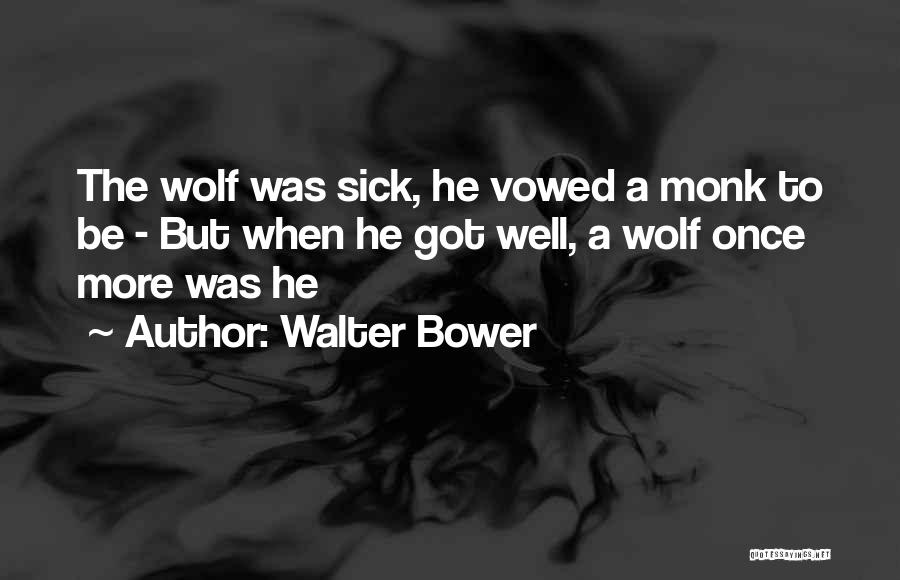 Bower Quotes By Walter Bower