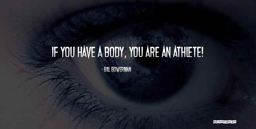 Bowerman Quotes By Bill Bowerman Bowerman Quotes By Bill Bowerman