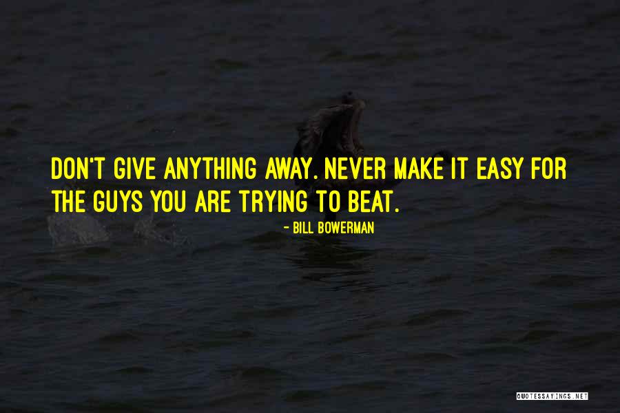 Bowerman Quotes By Bill Bowerman Bowerman Quotes By Bill Bowerman