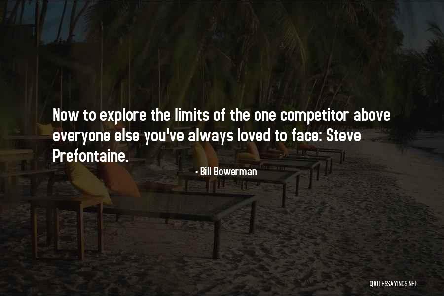 Bowerman Quotes By Bill Bowerman Bowerman Quotes By Bill Bowerman
