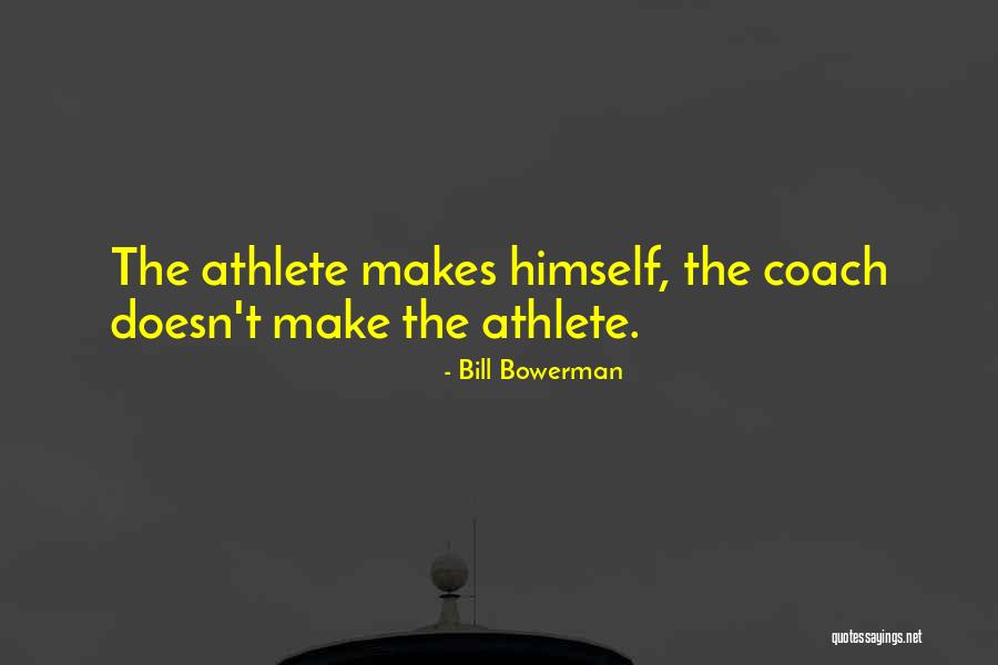 Bowerman Quotes By Bill Bowerman Bowerman Quotes By Bill Bowerman