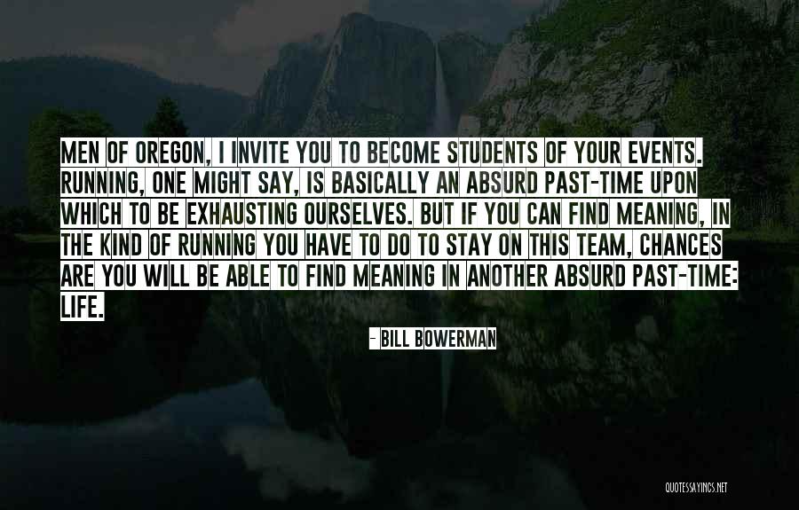 Bowerman Quotes By Bill Bowerman Bowerman Quotes By Bill Bowerman