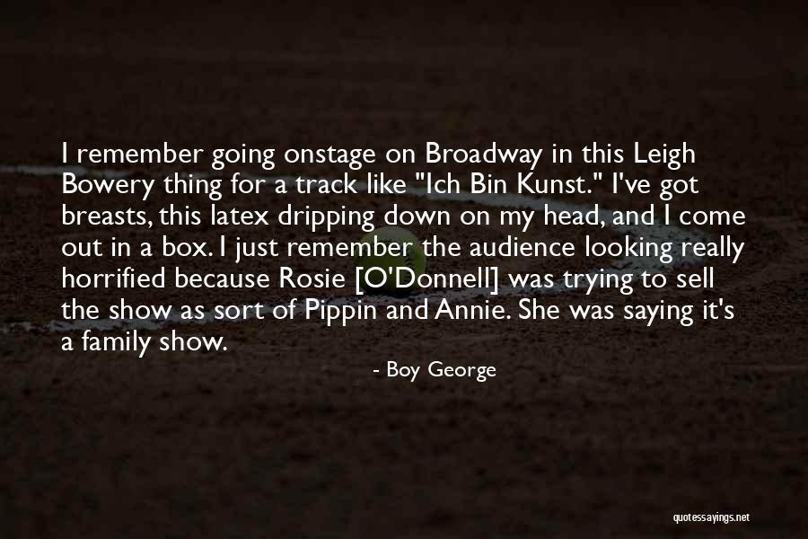 Bowery Quotes By Boy George Bowery Quotes By Boy George