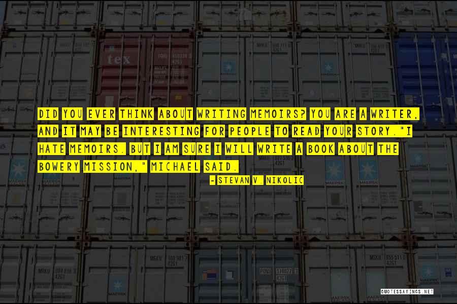 Bowery Quotes By Stevan V. Nikolic Bowery Quotes By Stevan V. Nikolic