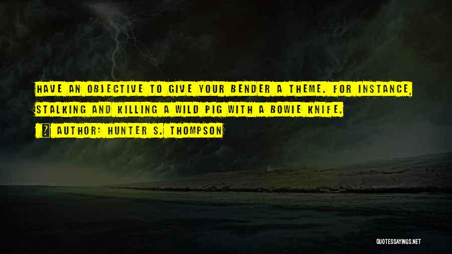 Bowie Knife Quotes By Hunter S. Thompson