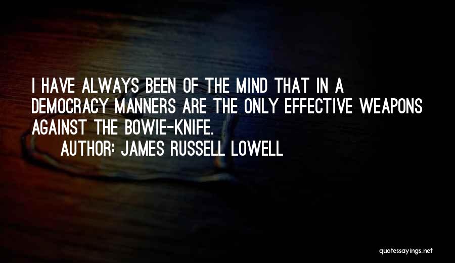 Bowie Knife Quotes By James Russell Lowell