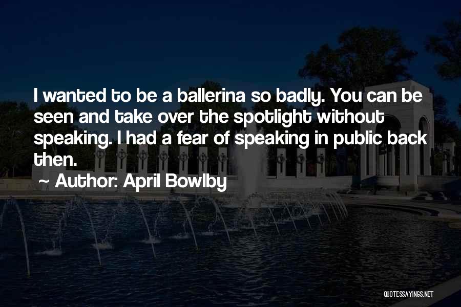 Bowlby Quotes By April Bowlby