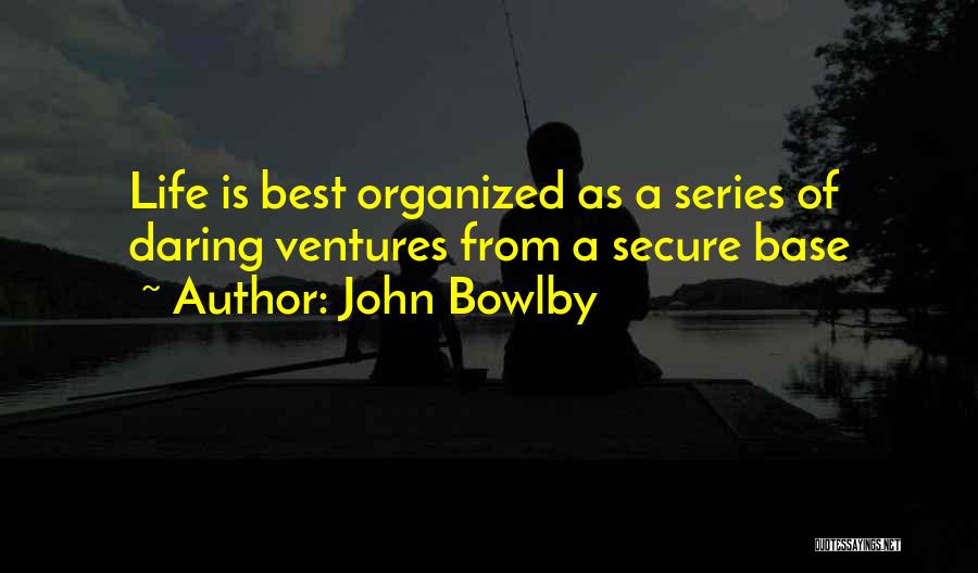 Bowlby Secure Base Quotes By John Bowlby