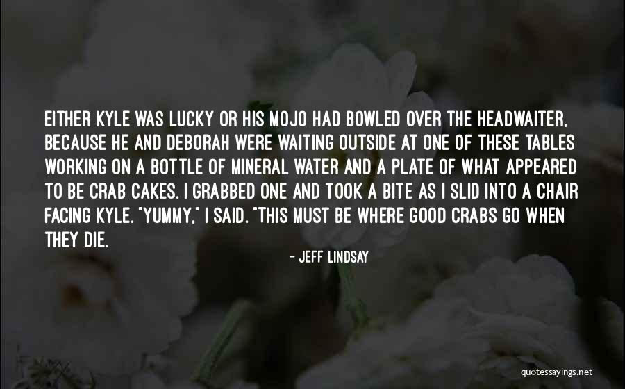 Bowled Over Quotes By Jeff Lindsay Bowled Over Quotes By Jeff Lindsay