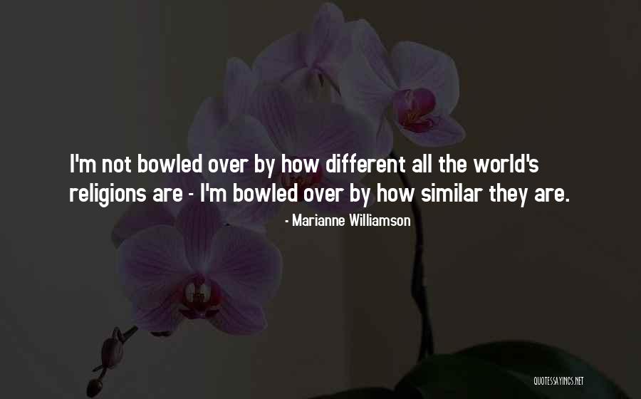 Bowled Over Quotes By Marianne Williamson Bowled Over Quotes By Marianne Williamson