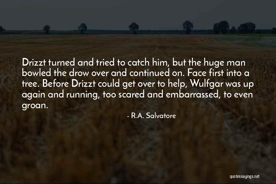 Bowled Over Quotes By R.A. Salvatore Bowled Over Quotes By R.A. Salvatore
