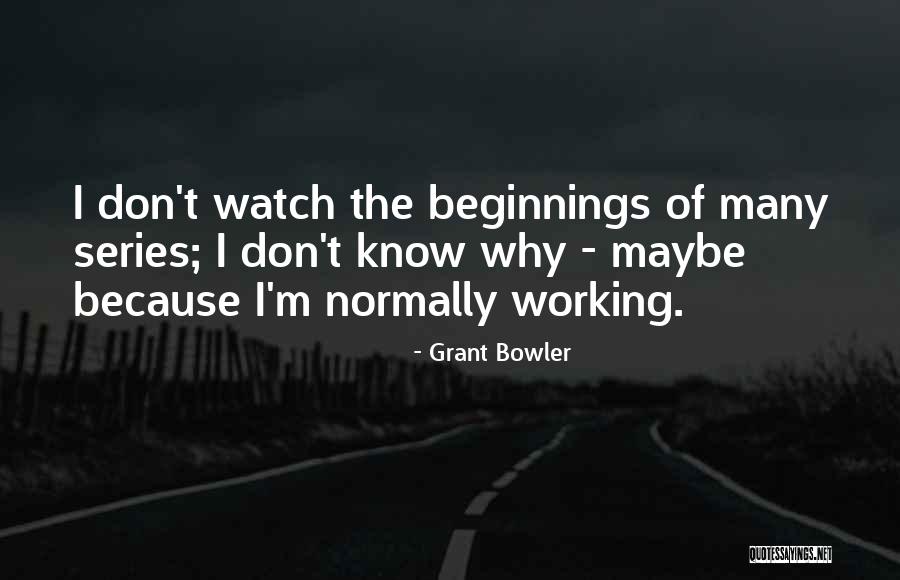 Bowler Quotes By Grant Bowler Bowler Quotes By Grant Bowler
