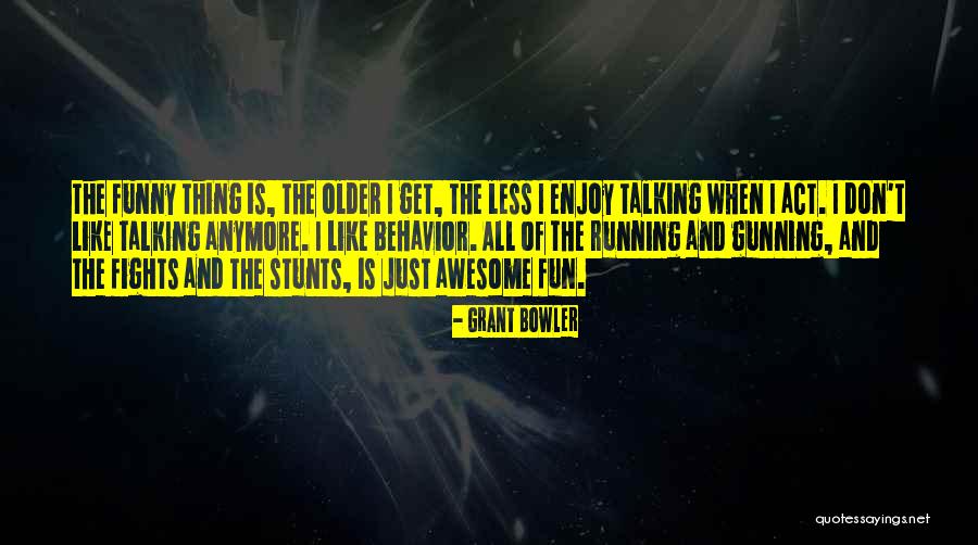 Bowler Quotes By Grant Bowler Bowler Quotes By Grant Bowler
