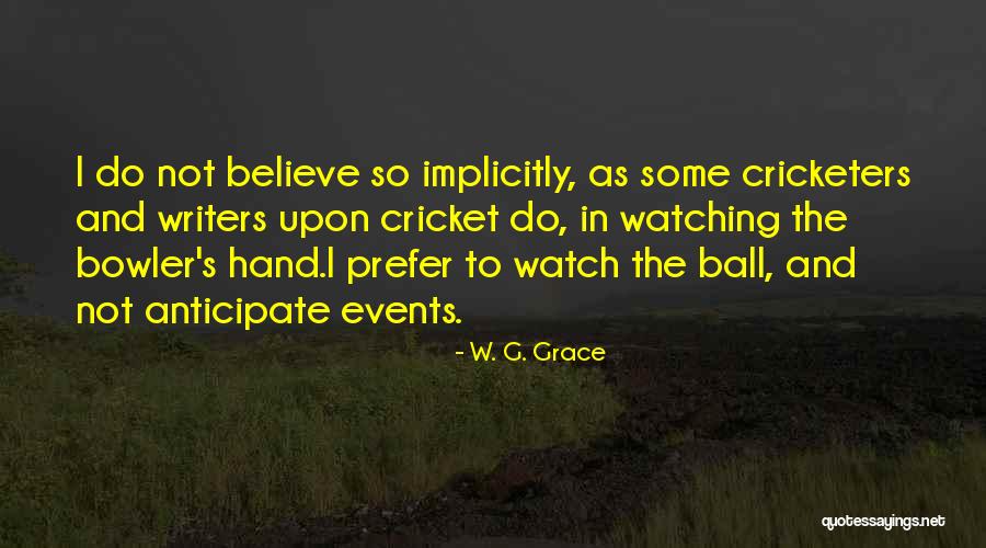 Bowler Quotes By W. G. Grace Bowler Quotes By W. G. Grace