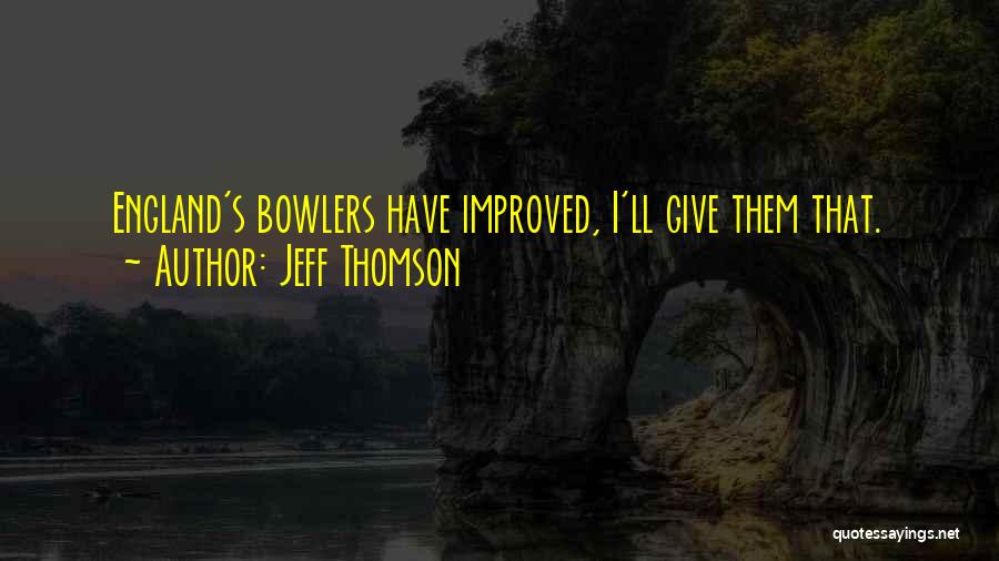 Bowlers Quotes By Jeff Thomson