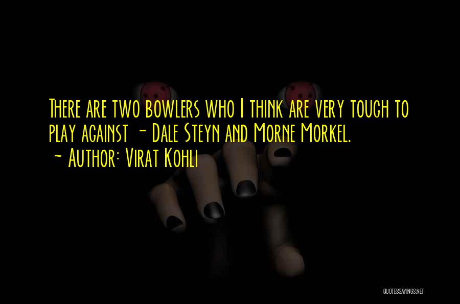 Bowlers Quotes By Virat Kohli