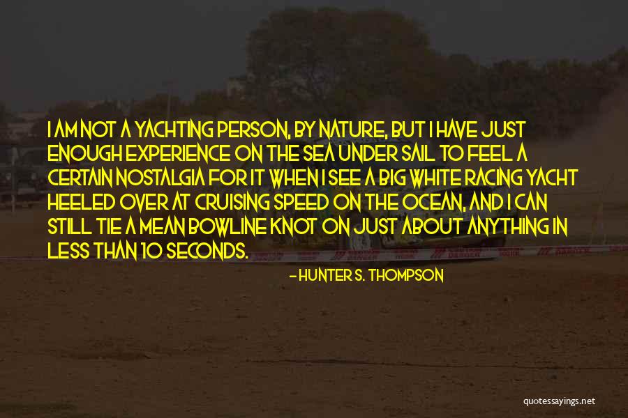 Bowline Quotes By Hunter S. Thompson Bowline Quotes By Hunter S. Thompson