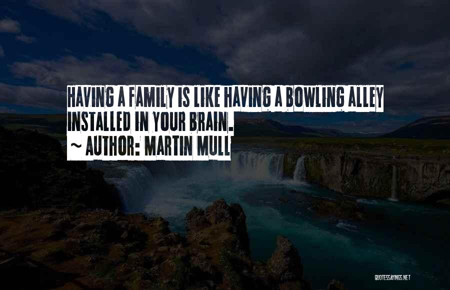 Bowling Alley Quotes By Martin Mull