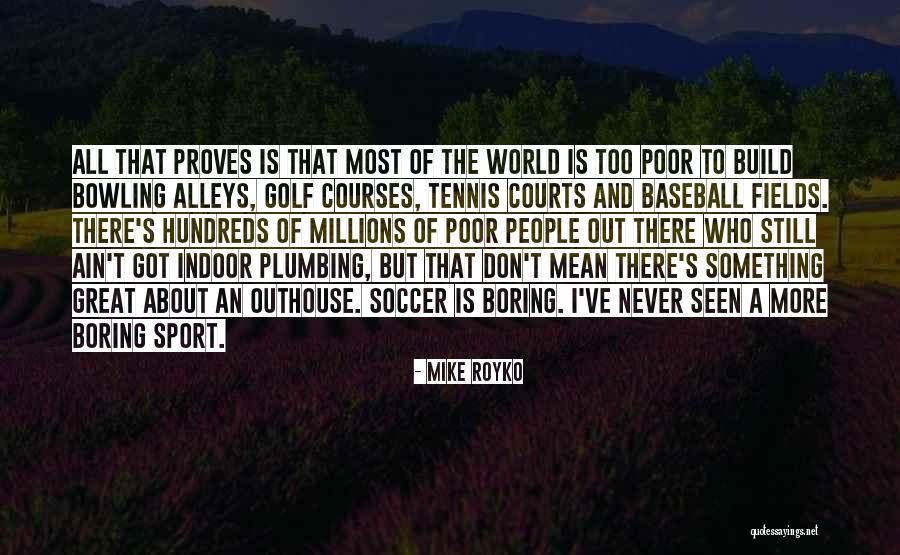 Bowling Alleys Quotes By Mike Royko Bowling Alleys Quotes By Mike Royko