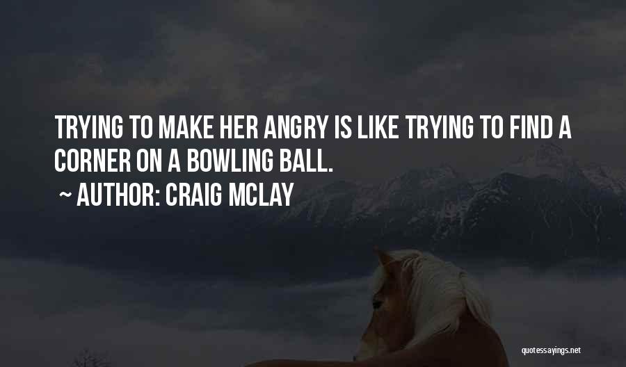 Bowling Humor Quotes By Craig McLay