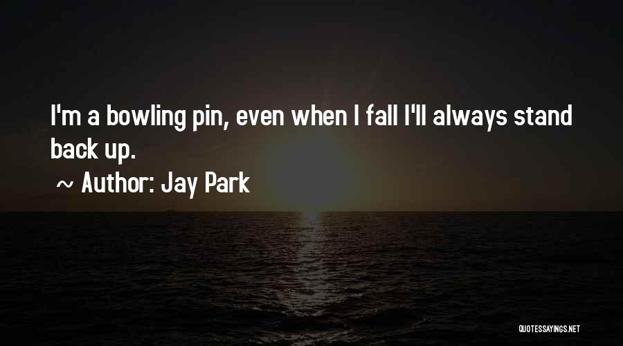 Bowling Pins Quotes By Jay Park