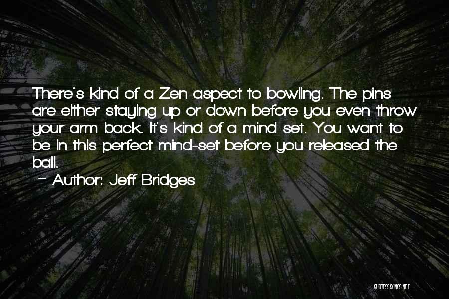 Bowling Pins Quotes By Jeff Bridges