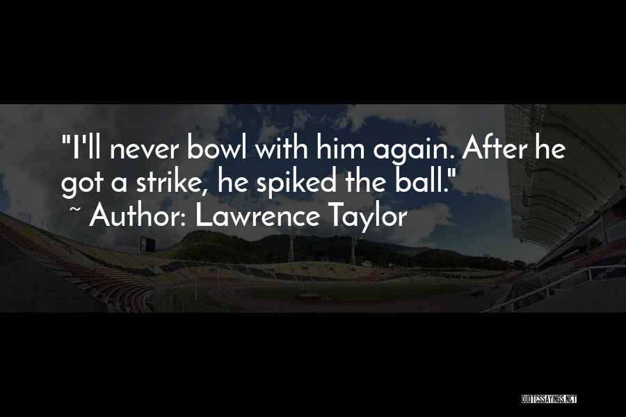 Bowling Strike Quotes By Lawrence Taylor