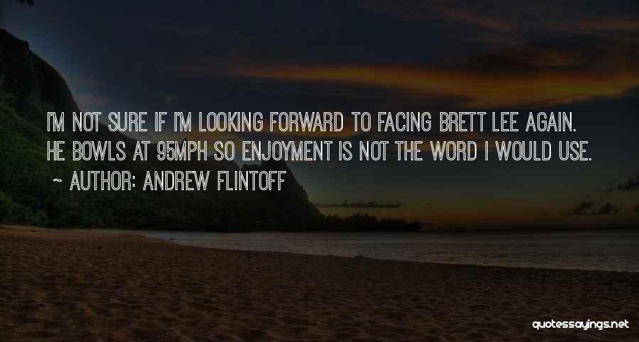 Bowls Quotes By Andrew Flintoff