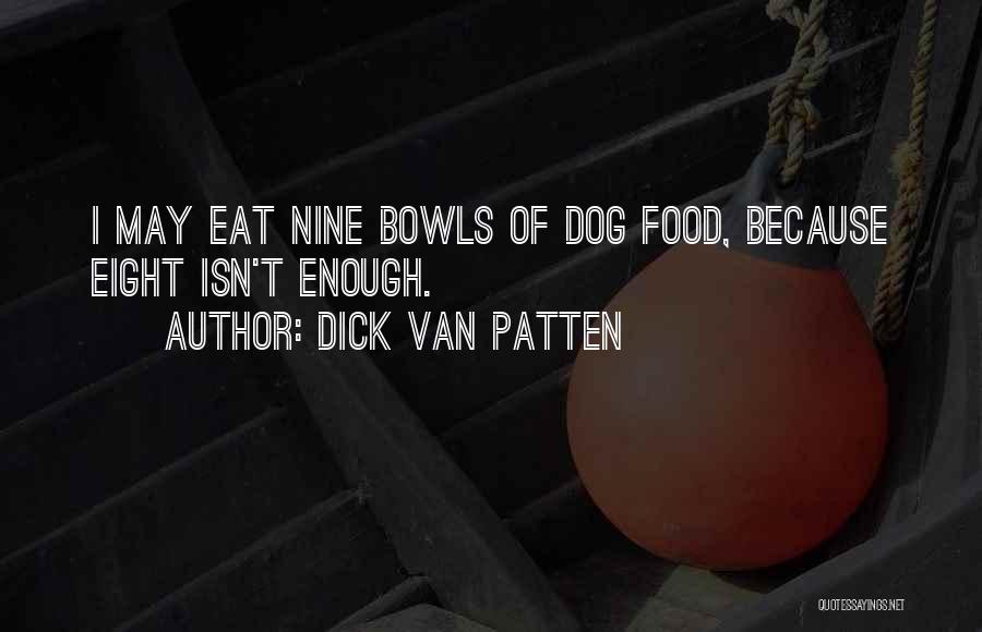 Bowls Quotes By Dick Van Patten