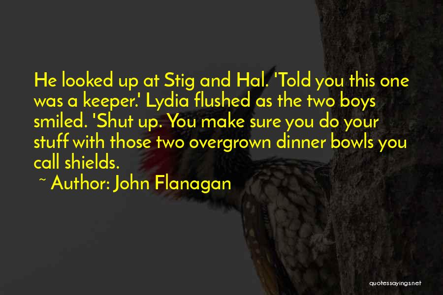 Bowls Quotes By John Flanagan