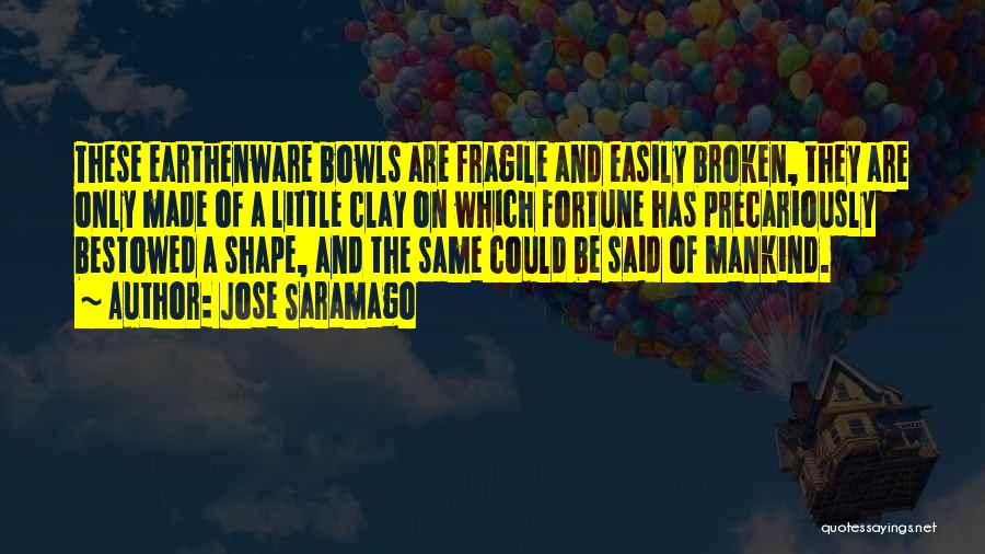 Bowls Quotes By Jose Saramago