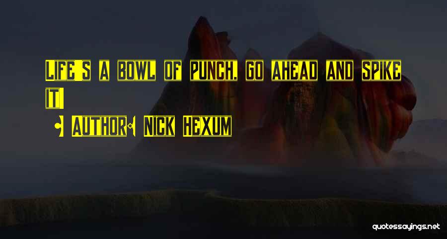 Bowls Quotes By Nick Hexum
