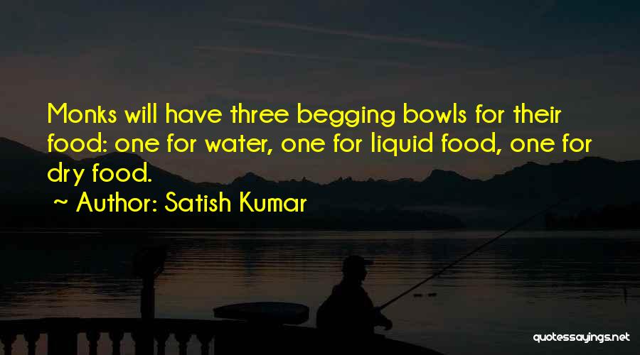 Bowls Quotes By Satish Kumar