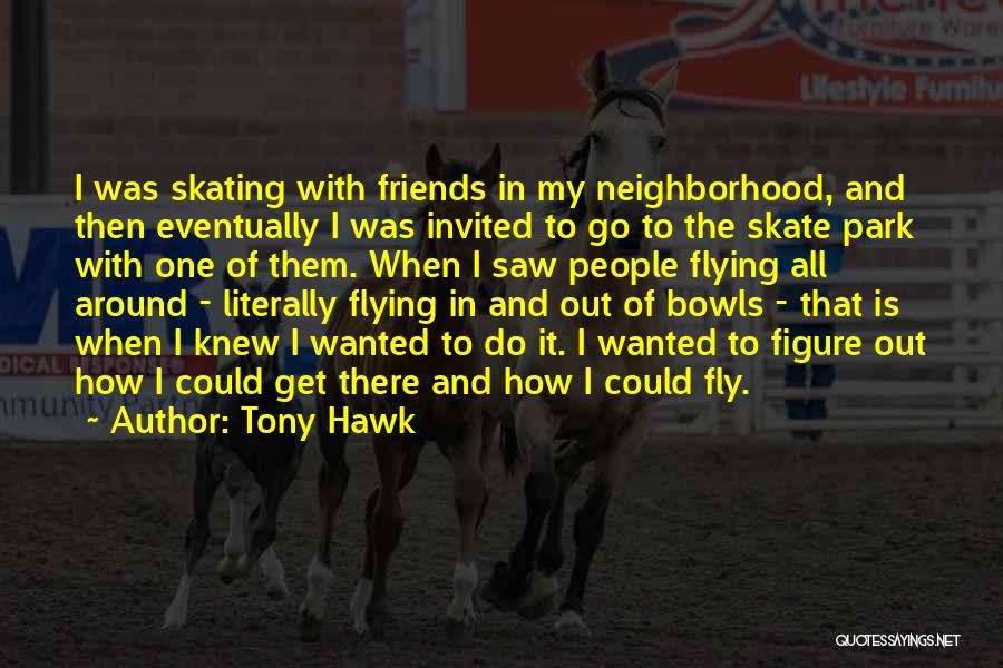 Bowls Quotes By Tony Hawk